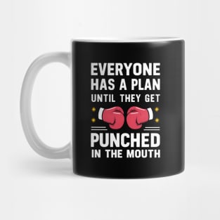 Everyone Has A Plan Until They Get Punched In The Mouth Mug